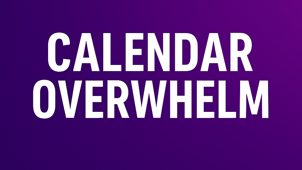 calendar,schedule,overwhelming